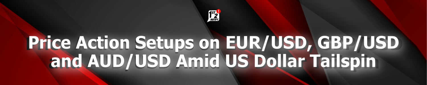 Price Action Setups on EUR/USD, GBP/USD and AUD/USD Amid US Dollar Tailspin
