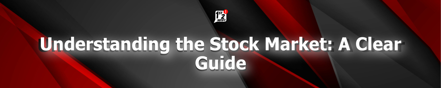 Understanding the Stock Market: A Clear Guide